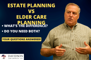 Estate Plan vs Elder Care Plan